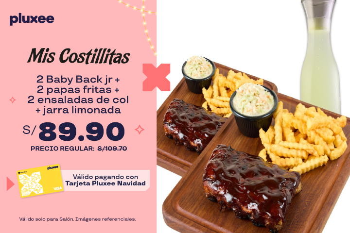 2 BABY BACK JR + 02 PAPAS FRITAS + 02 ENSALADAS DE COL + JARRA LIMONADA A S/.89.90. PRECIO REGULAR S/.109.70. VÁLIDO SOLO PARA SALÓN.